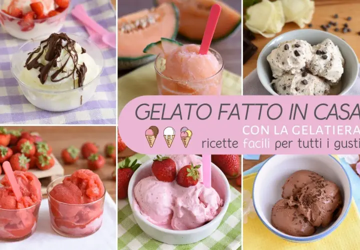 Gelato fatto in casa con la gelatiera: tante ricette facili per servire il gelato a casa, dai gusti alla frutta al cioccolato.